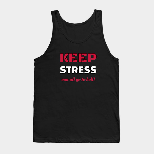 Keep stress can all go to hell Tank Top by Jose Luiz Filho